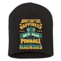 Money Cant Buy Happiness But It Can Buy Pinball Machines Short Acrylic Beanie