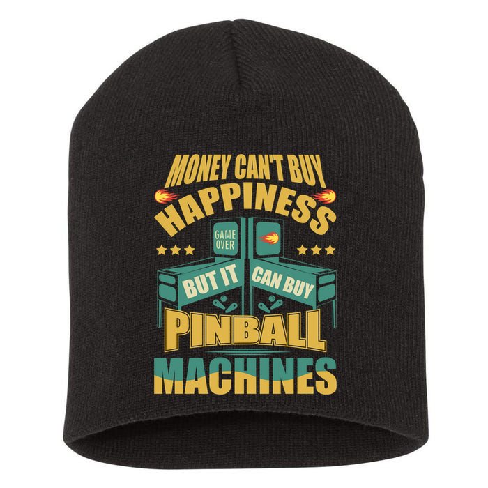 Money Cant Buy Happiness But It Can Buy Pinball Machines Short Acrylic Beanie