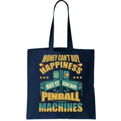 Money Cant Buy Happiness But It Can Buy Pinball Machines Tote Bag