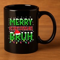 Merry Christmas Bruh Holiday Festive 11oz C Handle Ceramic Mug