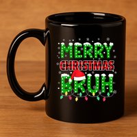 Merry Christmas Bruh Holiday Festive 11oz C Handle Ceramic Mug