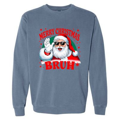 Merry Christmas Bruh Santa Claus Funny Garment-Dyed Sweatshirt