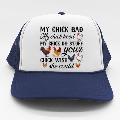 My Chick Bad My Chick Hood My Chick Do Stuff Your Chick Wish Chicken Lover Funny Trucker Hat