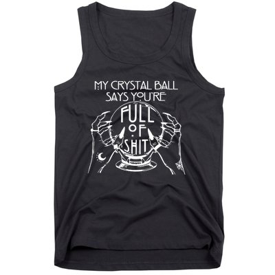 My Crystal Ball Says You're Full Of Shit Wizard Witch Fortune Teller Tank Top