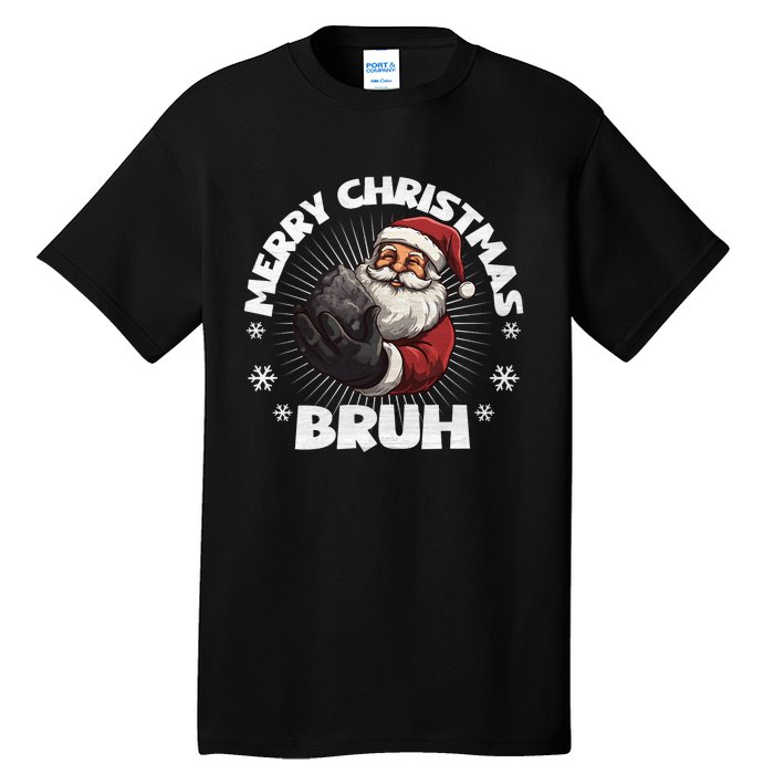 Merry Christmas Bruh Funny Naughty List Coal Xmas Long Sleeve Tall T-Shirt