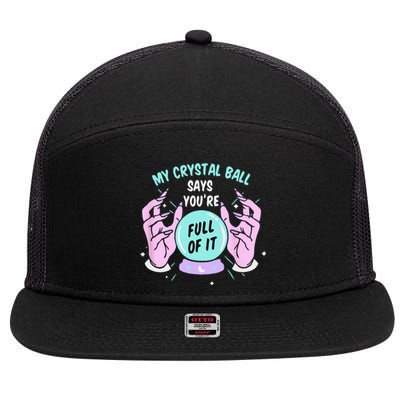 My Crystal Ball Says Youre Full Of It Funny Psychic Humor 7 Panel Mesh Trucker Snapback Hat