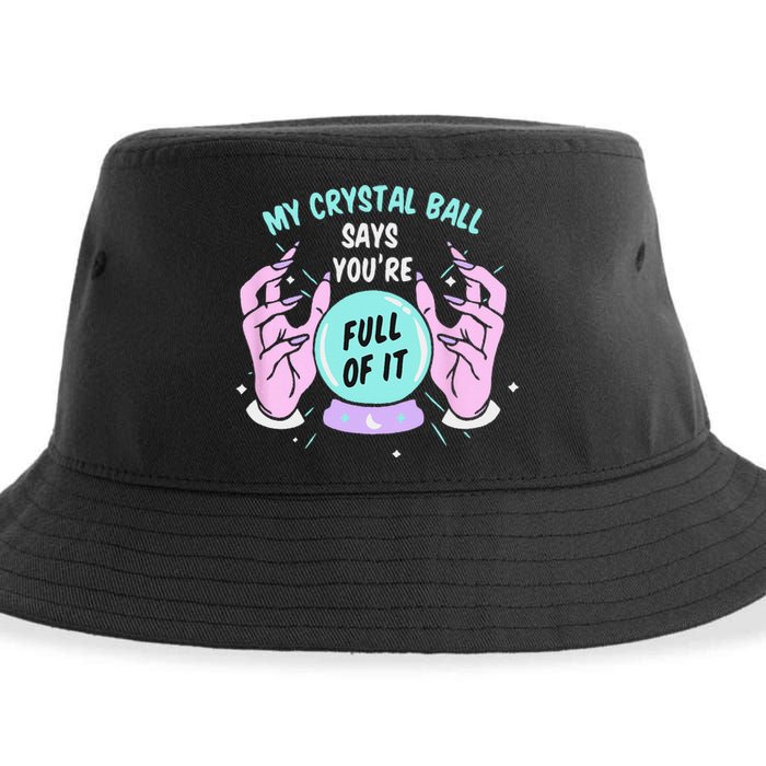 My Crystal Ball Says Youre Full Of It Funny Psychic Humor Sustainable Bucket Hat