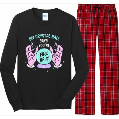 My Crystal Ball Says Youre Full Of It Funny Psychic Humor Long Sleeve Pajama Set