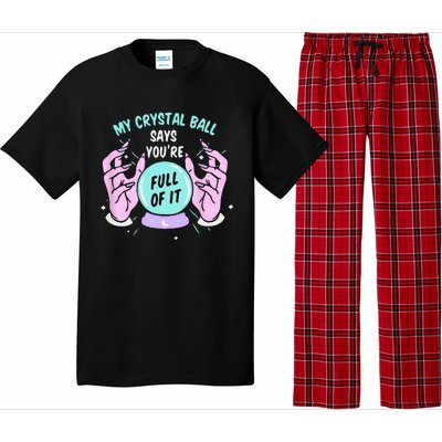 My Crystal Ball Says Youre Full Of It Funny Psychic Humor Pajama Set