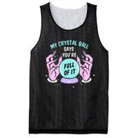 My Crystal Ball Says Youre Full Of It Funny Psychic Humor Mesh Reversible Basketball Jersey Tank