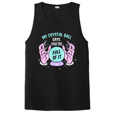 My Crystal Ball Says Youre Full Of It Funny Psychic Humor PosiCharge Competitor Tank