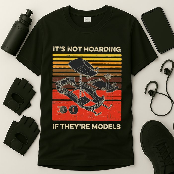 Model Car Builder ItS Not Hoarding If ItS Models T-Shirt