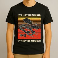 Model Car Builder ItS Not Hoarding If ItS Models T-Shirt