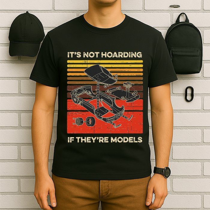 Model Car Builder ItS Not Hoarding If ItS Models T-Shirt