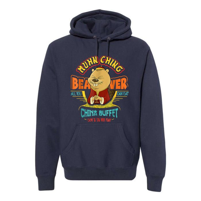 Muhn Ching Beaver All You Can Eat China Buffet Chow Premium Hoodie