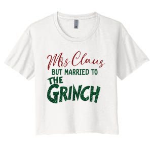 Mrs. Claus But Married To The Grinc Married Christmas Women's Crop Top Tee