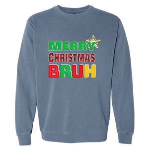 Merry Christmas Bruh Meme Funny Greeting Garment-Dyed Sweatshirt