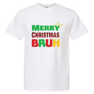 Merry Christmas Bruh Meme Funny Greeting Garment-Dyed Heavyweight T-Shirt