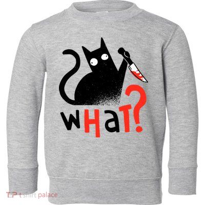 Murder Cat Bloody Knife What? Funny Humor Cats Toddler Sweatshirt