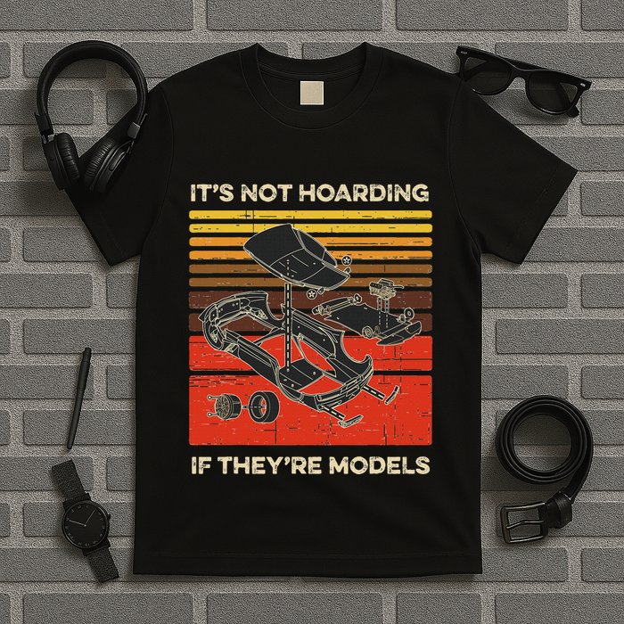Model Car Builder ItS Not Hoarding If ItS Models T-Shirt