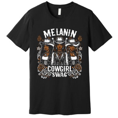 Melanin Cowgirls Black History African Melanin Cowgirl Swag Premium T-Shirt