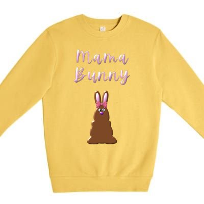 Mama Chocolate Bunny Rabbigift Funny Easter Mom Quote Cool Gift Premium Crewneck Sweatshirt