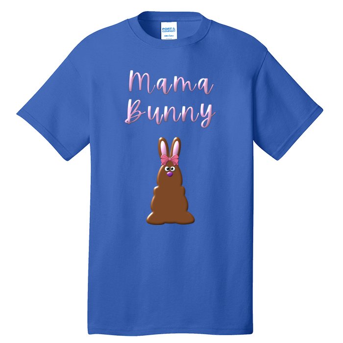 Mama Chocolate Bunny Rabbigift Funny Easter Mom Quote Cool Gift Tall T-Shirt