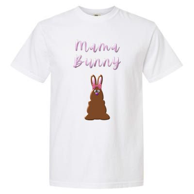 Mama Chocolate Bunny Rabbigift Funny Easter Mom Quote Cool Gift Garment-Dyed Heavyweight T-Shirt