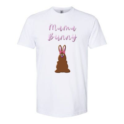 Mama Chocolate Bunny Rabbigift Funny Easter Mom Quote Cool Gift Softstyle CVC T-Shirt