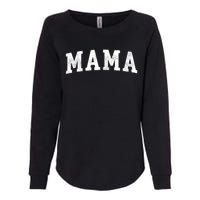 Mama Classic Bold Font Mama Birthday Gift Womens California Wash Sweatshirt