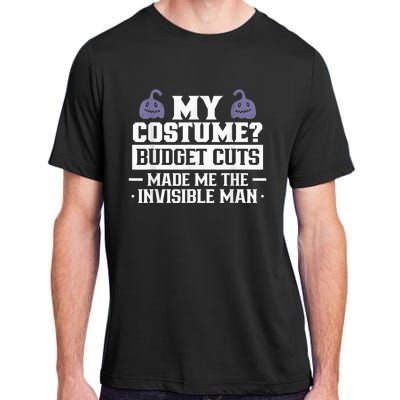 My Costume Budget Cuts Made Me The Invisible Man Halloween Adult ChromaSoft Performance T-Shirt