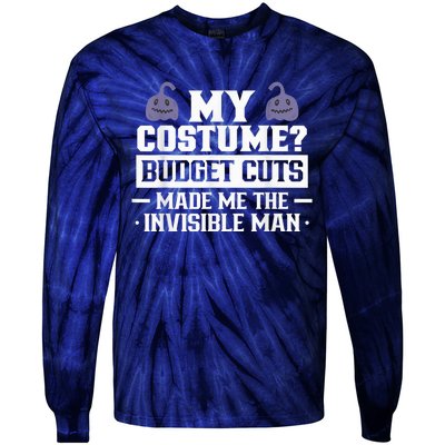 My Costume Budget Cuts Made Me The Invisible Man Halloween Tie-Dye Long Sleeve Shirt