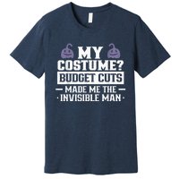 My Costume Budget Cuts Made Me The Invisible Man Halloween Premium T-Shirt