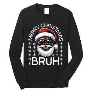 Merry Christmas Bruh Funny Christmas Santa Claus Long Sleeve Shirt