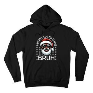 Merry Christmas Bruh Funny Christmas Santa Claus Tall Hoodie