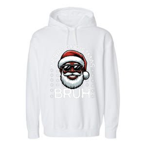 Merry Christmas Bruh Funny Christmas Santa Claus Garment-Dyed Fleece Hoodie