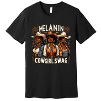 Melanin Cowgirls Black History African Melanin Cowgirl Swag Premium T-Shirt