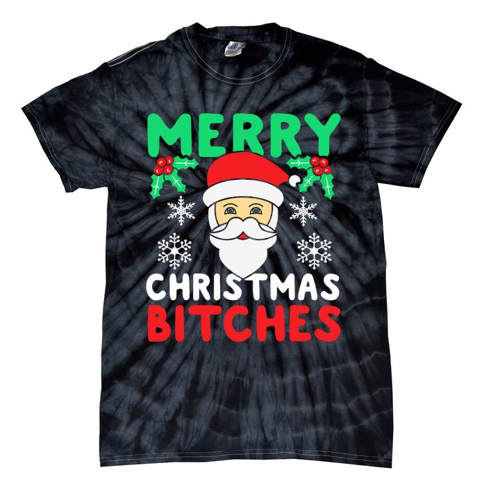 Merry Christmas Bitches Inappropriate Christmas Tie-Dye T-Shirt