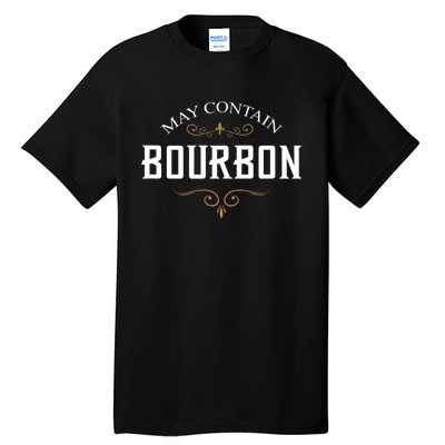 May Contain Bourbon Whiskey Tall T-Shirt