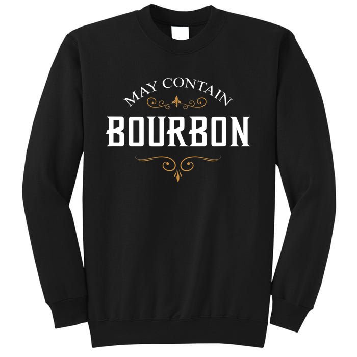 May Contain Bourbon Whiskey Tall Sweatshirt