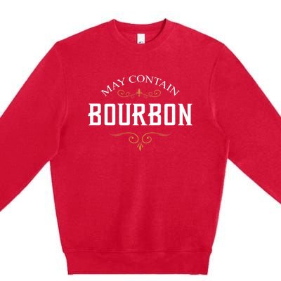 May Contain Bourbon Whiskey Premium Crewneck Sweatshirt