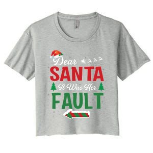 Matching Christmas Couples Gift Dear Santa It Was Her Fault Meaningful Gift Women's Crop Top Tee