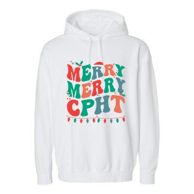 Merry Cpht Christmas Certified Pharmacy Technician Xmas Gift Garment-Dyed Fleece Hoodie