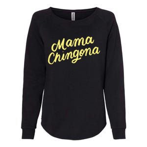 Mama Chingona Chicana Mom Mexican American Chicano Feminista Great Gift Womens California Wash Sweatshirt