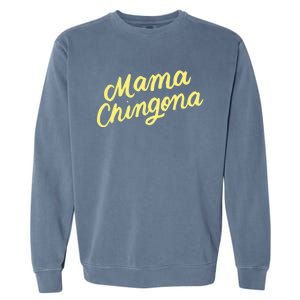 Mama Chingona Chicana Mom Mexican American Chicano Feminista Great Gift Garment-Dyed Sweatshirt