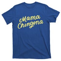 Mama Chingona Chicana Mom Mexican American Chicano Feminista Great Gift T-Shirt