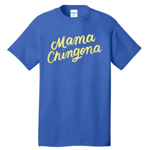 Mama Chingona Chicana Mom Mexican American Chicano Feminista Great Gift Tall T-Shirt