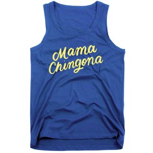 Mama Chingona Chicana Mom Mexican American Chicano Feminista Great Gift Tank Top