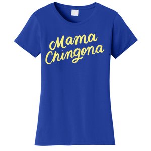 Mama Chingona Chicana Mom Mexican American Chicano Feminista Great Gift Women's T-Shirt