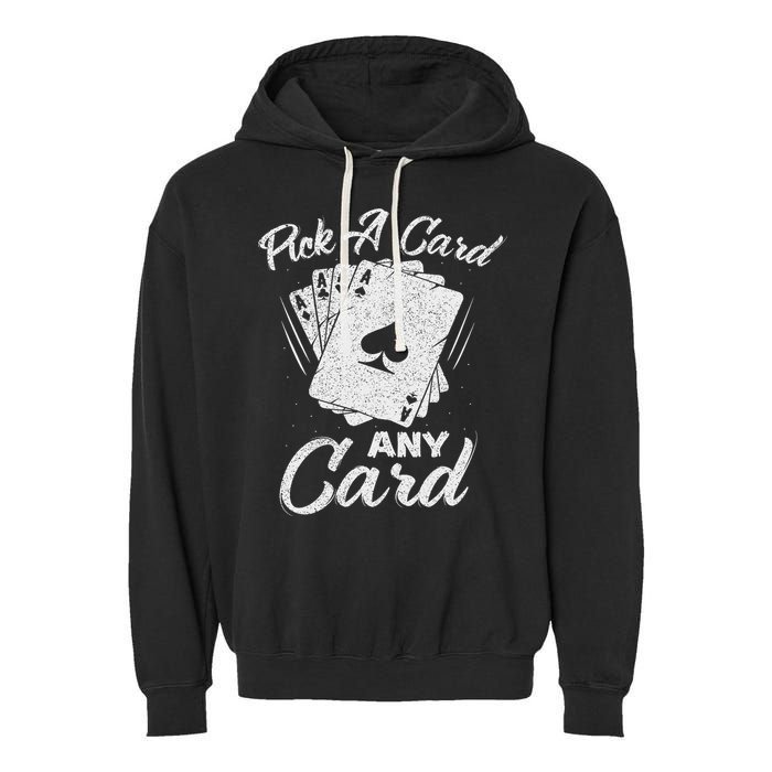 Magician Costume Card Tricks Pick A Card Any Card Garment-Dyed Fleece Hoodie